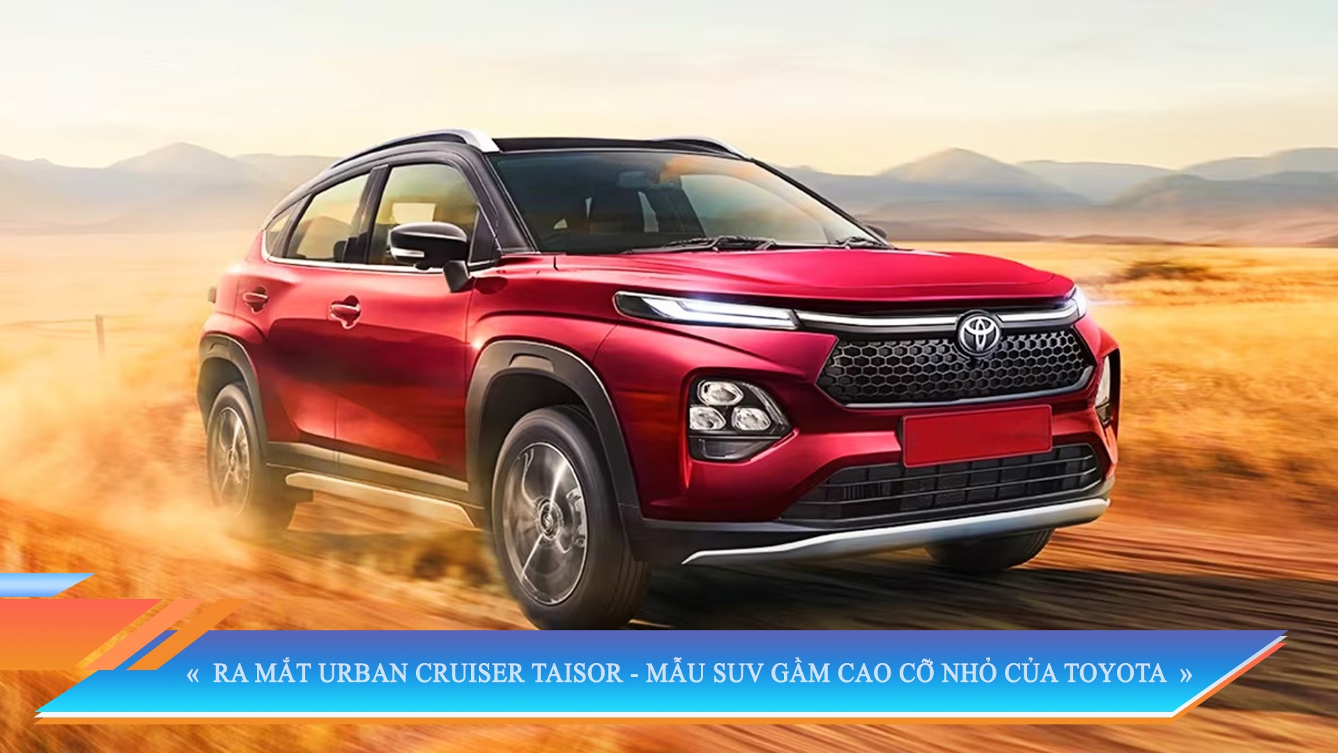 RA MẮT URBAN CRUISER TAISOR - MẪU SUV GẦM CAO CỠ NHỎ CỦA TOYOTA