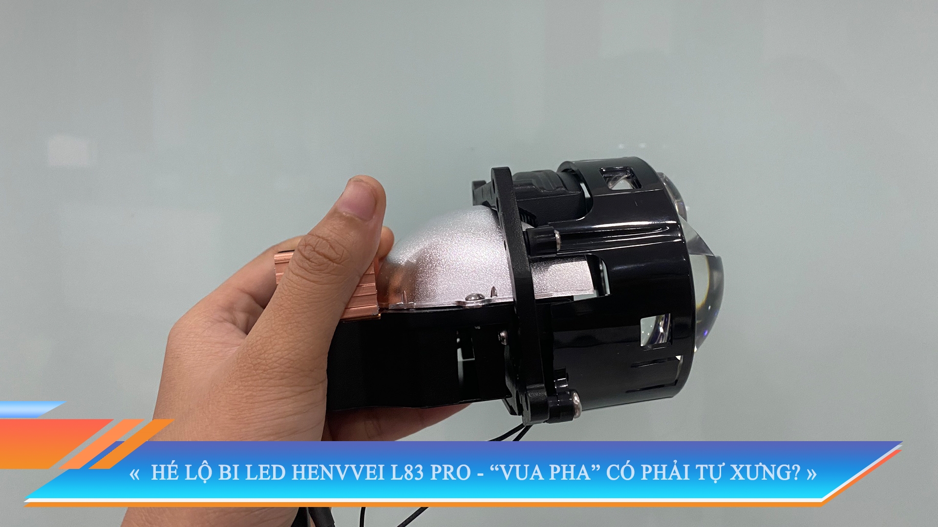 HÉ LỘ BI LED HENVVEI L83 PRO - “VUA PHA” CÓ PHẢI TỰ XƯNG?